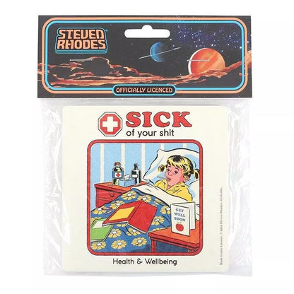 Sick of Your Shit Coaster by Steven Rhodes